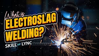 What is Electroslag Welding  SkillLync [upl. by Kathy]