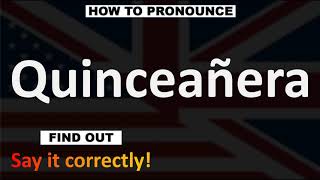 How to Pronounce Quinceañera CORRECTLY [upl. by Haleehs]