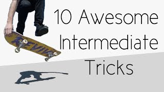 10 Awesome Tricks For Intermediate Skaters [upl. by Sergeant]