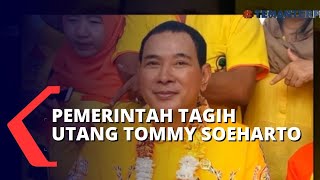 Pemerintah Tagih Utang Tommy Soeharto Rp 26 Triliun [upl. by Yvi]