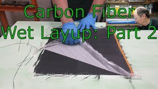 Carbon Fiber Wet Layup Part 2 [upl. by Richmound]