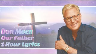 Our Father  Don Moen  1 Hour Lyrics [upl. by Burnside]