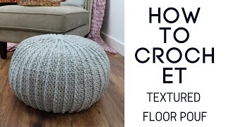 Crochet Textured Floor Pouf Tutorial [upl. by Yankee]