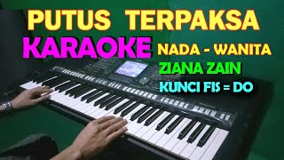 PUTUS TERPAKSA ZIANA ZAIN  KARAOKE NADA CEWEKWANITA  LIRIK HD [upl. by Tadich]