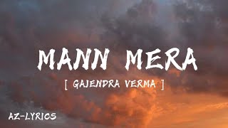 MANN MERA SONG  LYRICS  GAJENDRA VERMA [upl. by Columbus72]