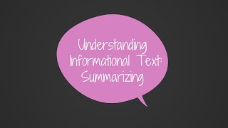 Understanding Informational Text Summarizing Text [upl. by Eirovi]