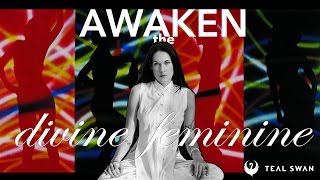 The Divine Feminine How To Awaken The Divine Feminine Within You  Teal Swan [upl. by Pernick664]