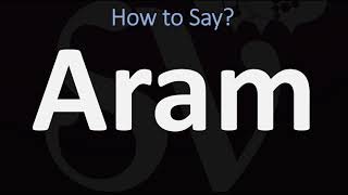 How to Pronounce Aram CORRECTLY [upl. by Douglass]