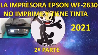 LA IMPRESORA EPSON WF 2630 NO IMPRIME Y TIENE TINTA SOLUCIÓN FACIL [upl. by Annaid258]