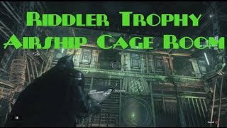 Batman Arkham Knight quotRiddler Trophy Airship Cage Roomquot [upl. by Notsob662]