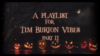 【a playlist for tim burton vibes part II halloween edition】🎃 [upl. by Olsson315]