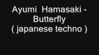 Ayumi Hamasaki  Butterfly  japanese techno [upl. by Araek]