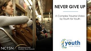 Never Give Up A Complex Trauma Film by Youth for Youth [upl. by Adlei]