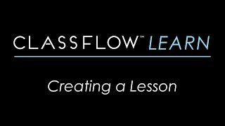 ClassFlow Help  Creating a Lesson [upl. by Aehcsrop]