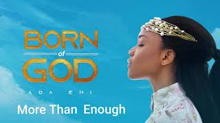 Ada Ehi  More Than Enough  BORN OF GOD [upl. by Kirch4]