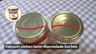 Vakuum ziehen beim Marmelade kochen und Einkochen [upl. by Kurtzman]