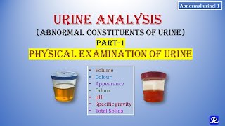 1 Abnormal Urine  Part 1  Physical Properties  Urine Analysis  Biochemistry  MBBS DMLT BPMT [upl. by Hedberg]