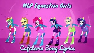 MLP Equestria Girls  Cafeteria Song Lyrics [upl. by Zul592]