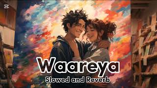 Waareya Slowed and Reverb [upl. by Lewap]