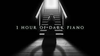 1 Hour of Dark Piano  Dark Piano for Dark Writing [upl. by Blaise805]