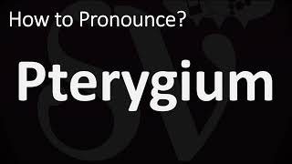 How to Pronounce Pterygium CORRECTLY [upl. by Ariom887]